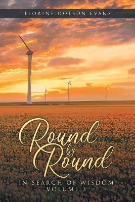 Round by Round: In Search of Wisdom 3 - Florine Dotson Evans - cover