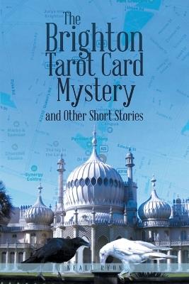 The Brighton Tarot Card Mystery: and Other Short Stories - Neall Ryon - cover