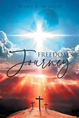 Freedom's Journey - Dennis A McIntyre - cover