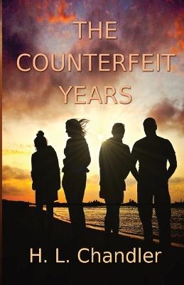 The Counterfeit Years - H L Chandler - cover