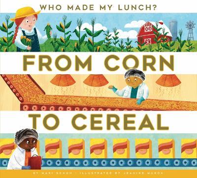 From Corn to Cereal - Mari C Schuh - cover