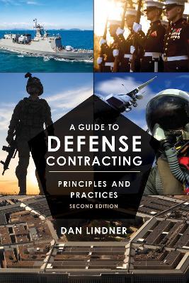 A Guide to Defense Contracting: Principles and Practices - Dan Lindner - cover