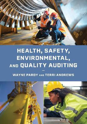 Health, Safety, Environmental, and Quality Auditing - Wayne Pardy,Terri Andrews,Terri Andrews - cover