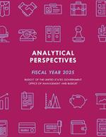 Analytical Perspectives: Budget of the United States Government Fiscal Year 2025