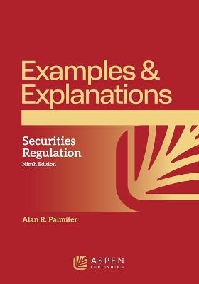 Examples & Explanations: Securities Regulation - Alan R Palmiter - cover