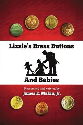 Lizzie's Brass Buttons and Babies - James E Makin Jr - cover