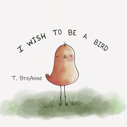 I Wish to Be a Bird