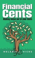 Financial Cents: Making Sense out of your Cent$