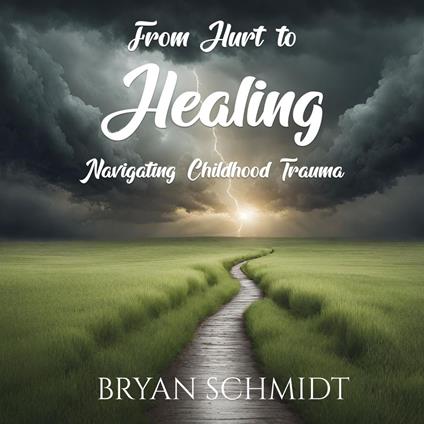 From Hurt to Healing Navigating Childhood Trauma