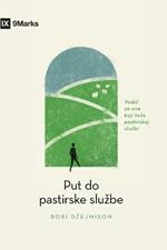 The Path to Being a Pastor / Put do pastirske sluzbe: A Guide for the Aspiring / Vodic za one koji teze pastirskoj sluzbi