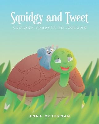 Squidgy and Tweet: Squidgy Travels to Ireland - Anna McTernan - cover
