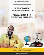 Workplaces'-Fairness Globally: Where There's Fairness, No Fear Exists in The Global-Workplaces