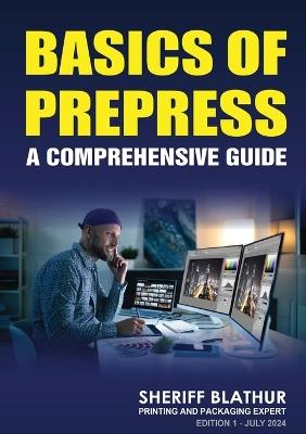 Basics of Prepress: A Comprehensive Guide - Sheriff Blathur - cover