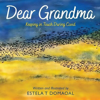 Dear Grandma - Keeping in Touch During Covid - Estela T Domaoal - cover
