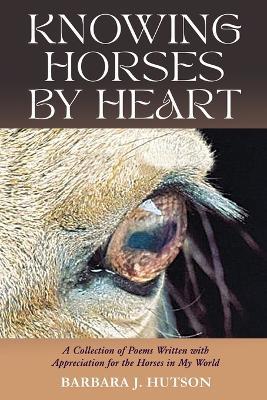 Knowing Horses by Heart - Barbara J Hutson - cover