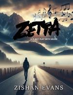 Zetta: A 3-ACT Play with Music