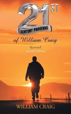 21ST CENTURY PROVERBS of William Craig: Revised Second Edition - Craig - cover