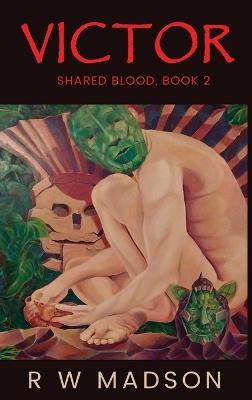 Victor: Shared Blood, Book 2 - R W Madson - cover