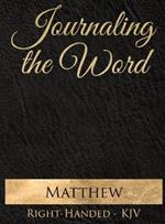 Journaling the Word: Matthew (Right-handed, KJV)