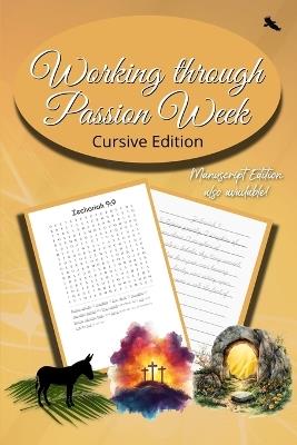 Working Through Passion Week: Cursive - Seth Trotman,Tammy L Trotman - cover
