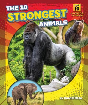 The 10 Strongest Animals - Rachel Rose - cover