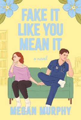 Fake It Like You Mean It: A Novel - Megan Murphy - cover