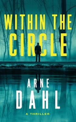 Within the Circle: A Novel - Arne Dahl - cover
