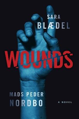 Wounds: A Novel - Sara Blaedel,Mads Peder Nordbo - cover
