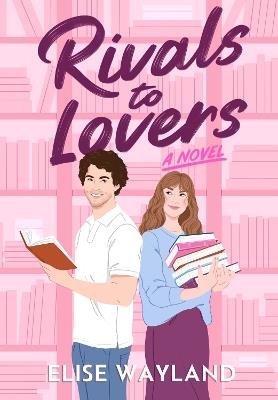 Rivals to Lovers: A Novel - Elise Wayland - cover