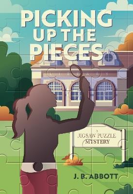 Picking Up the Pieces: A Jigsaw Puzzle Mystery - J.B. Abbott - cover