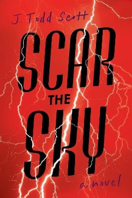 Scar the Sky: A Novel - J. Todd Scott - cover