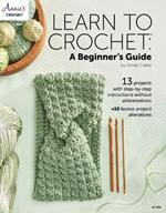Learn to Crochet: A Beginner's Guide: 13 Projects with Step-by-Step Instructions without Abbreviations