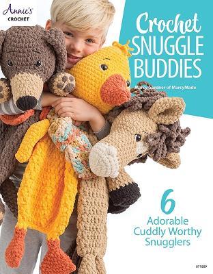 Crochet Snuggle Buddies: 6 Adorable Cuddly Worthy Snugglers - Marcy Wynn Gardner - cover