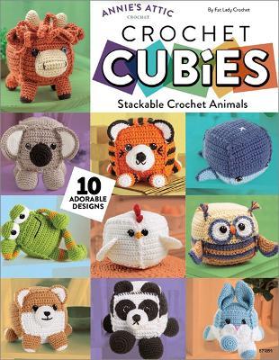 Crochet Cubies: Stackable Crochet Animals - Fat Lady Crochet - cover