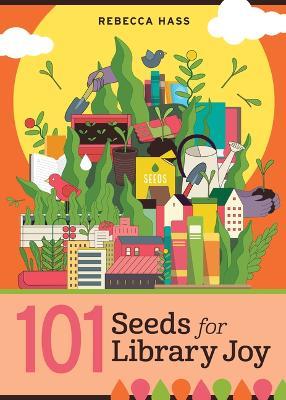 101 Seeds for Library Joy - Rebecca Hass - cover