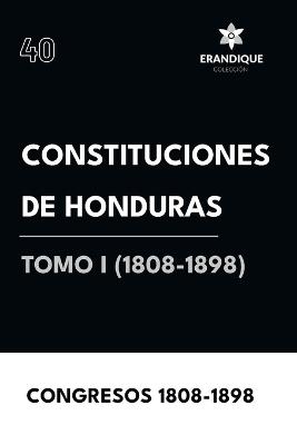 Constituciones de Honduras Tomo I (1808-1898) - cover