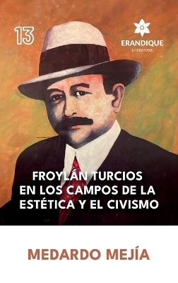 Froylán Turcios en los Campos de la Estética y el Civismo - Medardo Mejía - cover