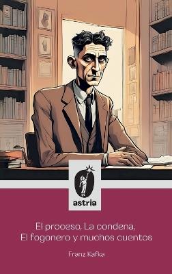 El proceso, La condena, El fogonero y muchos cuentos - Franz Kafka - cover