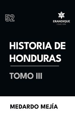 Historia de Honduras tomo III - Medardo Mejía - cover