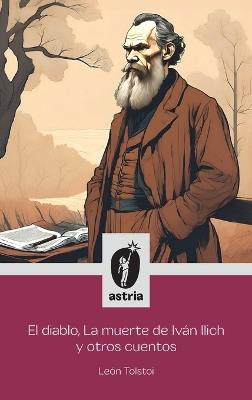 El diablo, La muerte de Iván Ilich y otros cuentos - León Tolstoi - cover