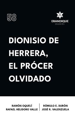 Dionisio de Herrera, el prócer olvidado - Ramón Oquelí,Rafael Heliodoro Valle,Rómulo E Durón - cover