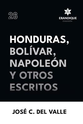Honduras, Bolívar, Napoleón y otros escritos - José Cecilio del Valle - cover