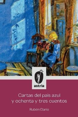Cartas del país azul y ochenta y tres cuentos - Rubén Darío - cover