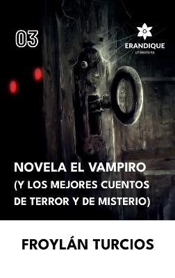 Novela El Vampiro (Y los Mejores cuentos de terror y misterio) - Froylán Turcios - cover