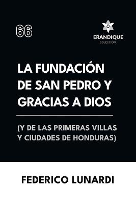 La fundación de San Pedro y Gracias a Dios (Y de las primeras villas y ciudades de Honduras) - Federico Lunardi - cover