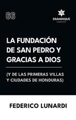 La fundación de San Pedro y Gracias a Dios (Y de las primeras villas y ciudades de Honduras)