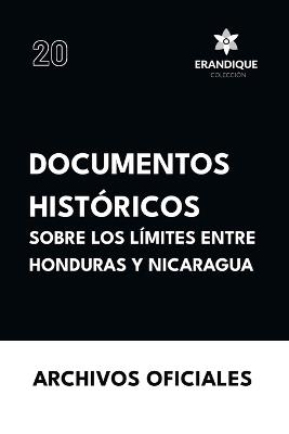 Documentos históricos sobre los límites entre Honduras y Nicaragua - Archivos Oficiales - cover