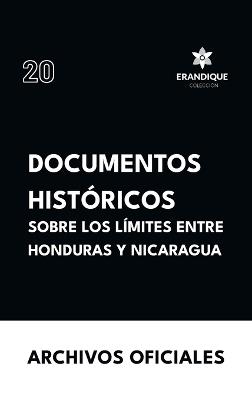 Documentos históricos sobre los límites entre Honduras y Nicaragua - Archivos Oficiales - cover