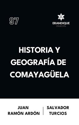 Historia y Geografía de Comayagüela - Juan Ramón Ardón,Salvador Turcios - cover