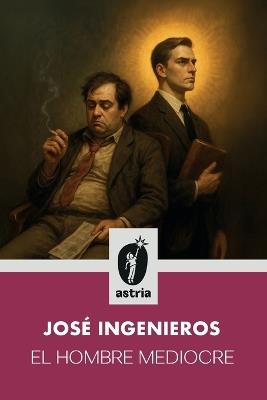 El hombre mediocre - José Ingenieros - cover